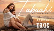 Tabaahi Song: ಟಾಕ್ಸಿಕ್​ನ ಮೊದಲ ಹಾಡು ರಿಲೀಸ್!.. ತಬಾಹಿ ಅಂದ್ರೆ ಅರ್ಥ ಏನು ಗೊತ್ತಾ?