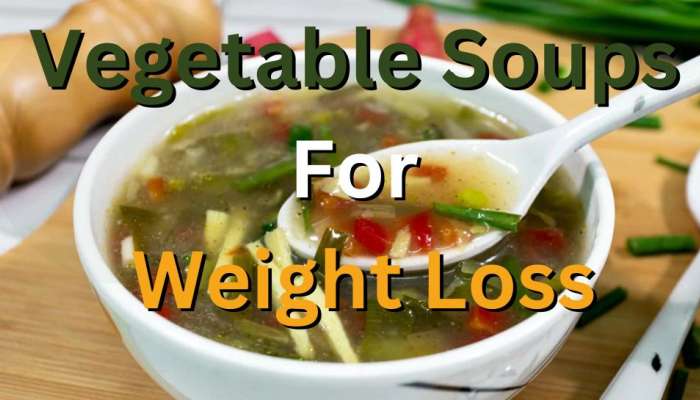 Vegetable Soups For Weight Loss: ಬೊಜ್ಜನ್ನು ಬೆಣ್ಣೆಯಂತೆ ಕರಗಿಸಬಲ್ಲ ತರಕಾರಿ  ಸೂಪ್‌ಗಳಿವು!