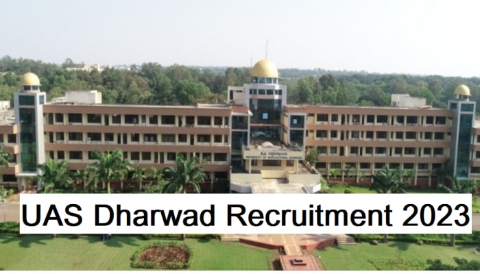 UAS Dharwad Recruitment 2023: ಧಾರವಾಡ ಕೃಷಿ ವಿವಿಯಲ್ಲಿ ವಿವಿಧ ಹುದ್ದೆಗಳಿಗೆ ಅರ್ಜಿ ಆಹ್ವಾನ